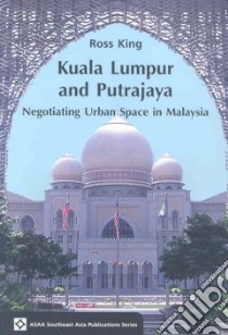 Kuala Lumpur and Putrajaya libro in lingua di King Ross