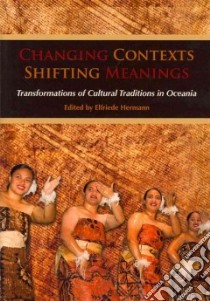 Changing Contexts, Shifting Meanings libro in lingua di Hermann Elfriede (EDT), Little Stephen (FRW)