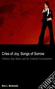 Cries of Joy, Songs of Sorrow libro in lingua di Moskowitz Marc L.