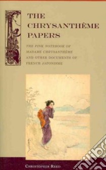The Chrysantheme Papers libro in lingua di Reed Christopher (TRN)