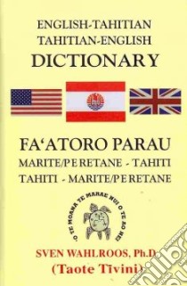 English-Tahitian, Tahitian-English Dictionary libro in lingua di Wahlroos Sven