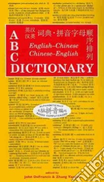 ABC English-chinese, Chinese-english Dictionary libro in lingua di Defrancis John (EDT), Yanyin Zhang (EDT), Bishop Tom (EDT), Mair Victor H. (EDT), Liqing Zhang (EDT)