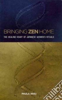 Bringing Zen Home libro in lingua di Arai Paula
