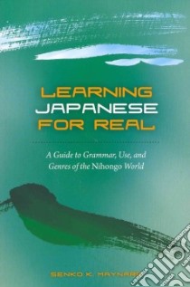 Learning Japanese for Real libro in lingua di Maynard Senko K.