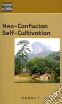 Neo-confucian Self-cultivaton libro in lingua di Keenan Barry C.