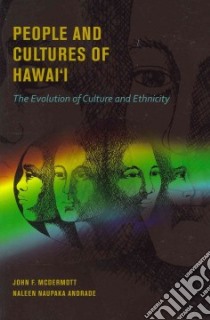 Peoples and Cultures of Hawaii libro in lingua di McDermott John F. (EDT), Andrade Naleen Naupaka (EDT)