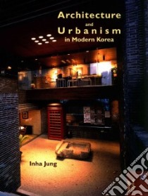 Architecture and Urbanism in Modern Korea libro in lingua di Jung Inha