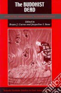 The Buddhist Dead libro in lingua di Cuevas Bryan J. (EDT), Stone Jacqueline I. (EDT)