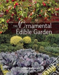 The Ornamental Edible Garden libro in lingua di Anthony Diana, Hanly Gil (PHT)
