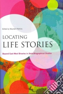 Locating Life Stories libro in lingua di Perkins Maureen (EDT)