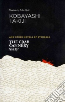 The Crab Cannery Ship libro in lingua di Takiji Kobayashi, Cipris Zeljko (TRN), Yoichi Komori (INT)