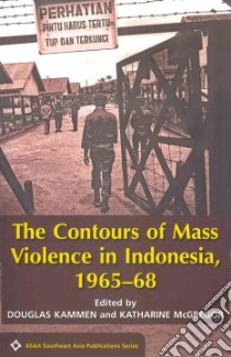 The Contours of Mass Violence in Indonesia, 1965-68 libro in lingua di Kammen Douglas (EDT), McGregor Katharine (EDT)