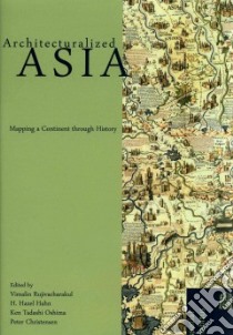 Architecturalized Asia libro in lingua di Rujivacharakul Vimalin (EDT), Hahn H. Hazel (EDT), Oshima Ken Tadashi (EDT), Christensen Peter (EDT)
