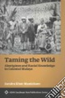 Taming the Wild libro in lingua di Manickam Sandra Khor