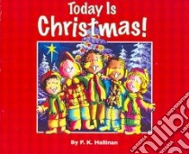 Today Is Christmas! libro in lingua di Hallinan P. K.