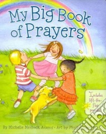 My Big Book of Prayers libro in lingua di Adams Michelle Medlock, Harris Phyllis (ILT)