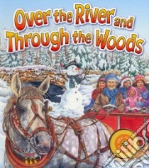 Over the River and Through the Woods libro in lingua di Child Lydia Maria Francis (ADP), Edelson Wendy (ILT)