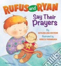 Rufus and Ryan Say Their Prayers libro in lingua di Bostrom Kathleen Long, Thornburgh Rebecca McKillip (ILT)