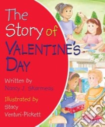 The Story of Valentine's Day libro in lingua di Skarmeas Nancy J., Venturi-Pickett Stacy (ILT)