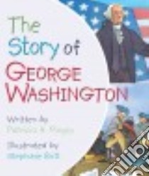 The Story of George Washington libro in lingua di Pingry Patricia A., Britt Stephanie (ILT)