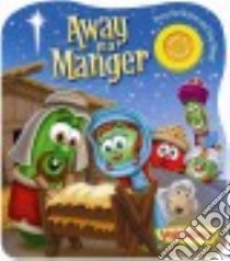 Away in a Manger libro in lingua di Big Idea Entertainment Llc (COR), Reed Lisa (ILT), Bennett Randle Paul (ILT)