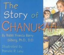 The Story of Chanukah libro in lingua di Silberg Francis Barry, Levy Pamela R. (ILT)
