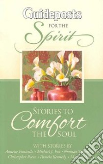 Guideposts For The Spirit libro in lingua di Hogan Julie K. (EDT), Funicello Annette (CON), Fox Michael J. (CON), Peale Norman Vincent (CON), Reeve Christopher (CON)