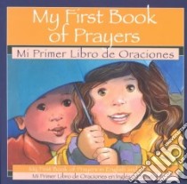My First Book of Prayers/Mi Primer Libro De Oraciones libro in lingua di Britt Stephanie McFetridge (ILT)