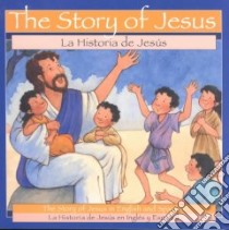 The Story of Jesus/LA Historia De Jesus libro in lingua di Pingry Patricia A., Thornburgh Rebecca McKillip (ILT)