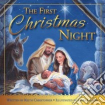 The First Christmas Night libro in lingua di Christopher Keith, Kornacki Christine (ILT)