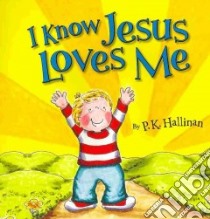 I Know Jesus Loves Me libro in lingua di Hallinan P. K.