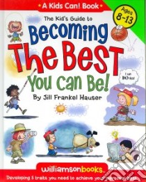 The Kids Guide to Becoming the Best You Can Be! libro in lingua di Hauser Jill Frankel, Kline Michael (ILT)