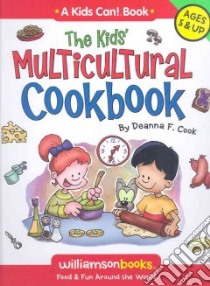 The Kids' Multicultural Cookbook libro in lingua di Cook Deanna F., Kline Michael (ILT)