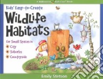 Kids' Easy-to-Create Wildlife Habitats libro in lingua di Stetson Emily, Stone J. Susan Cole (ILT)