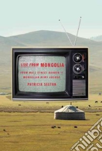 Live from Mongolia libro in lingua di Sexton Patricia