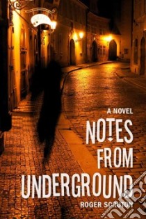Notes from Underground libro in lingua di Scruton Roger