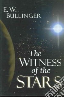 The Witness of the Stars libro in lingua di Bullinger Ethelbert W.