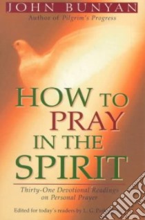 How to Pray in the Spirit libro in lingua di Bunyan John, Parkhurst Louis Gifford (EDT)