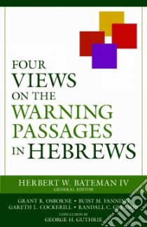 Four Views on the Warning Passages in Hebrews libro in lingua di Bateman Herbert W. IV (EDT)