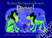 The Super Short, Amazing Story of Daniel in the Lions' Den libro in lingua di Burroughs Scott, Burroughs Chrysti
