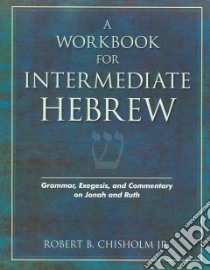 A Workbook for Intermediate Hebrew libro in lingua di Chisholm Robert B.