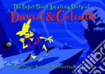 The Super Short Amazing Story Of David and Goliath libro in lingua di Burroughs Scott, Burroughs Chrysti, Burroughs Scott (ILT)