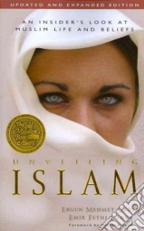 Unveiling Islam libro in lingua di Caner Ergun Mehmet, Caner Erir Fethi, Land Richard (FRW)