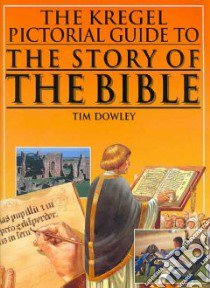 Kregel Pictorial Guide to the Story of the Bible libro in lingua di Dowley Tim, Demy Timothy J. (EDT)