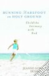 Running Barefoot on Holy Ground libro in lingua di Dennis Jeanne Gowen