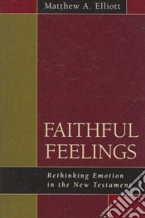 Faithful Feelings libro in lingua di Elliott Matthew A.