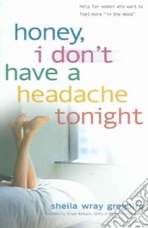Honey, I Don't Have A Headache Tonight libro in lingua di Gregoire Sheila Wray