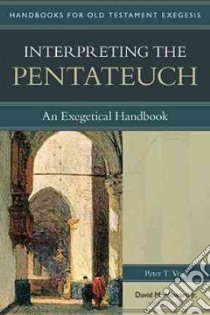 Interpreting the Pentateuch libro in lingua di Vogt Peter T., Howard David M. Jr. (EDT)
