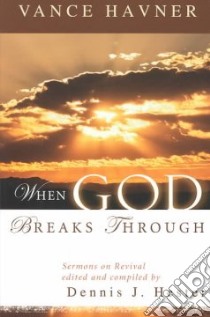 When God Breaks Through libro in lingua di Havner Vance, Hester Dennis J. (EDT), Hester Dennis J.