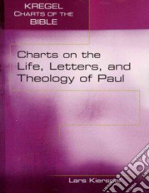Charts on the Life, Letters, and Theology of Paul libro in lingua di Kierspel Lars